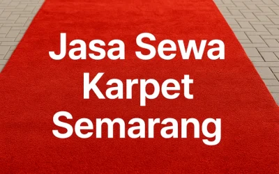 Jasa Sewa Karpet Semarang – Layanan Lengkap Untuk Semua Jenis Acara