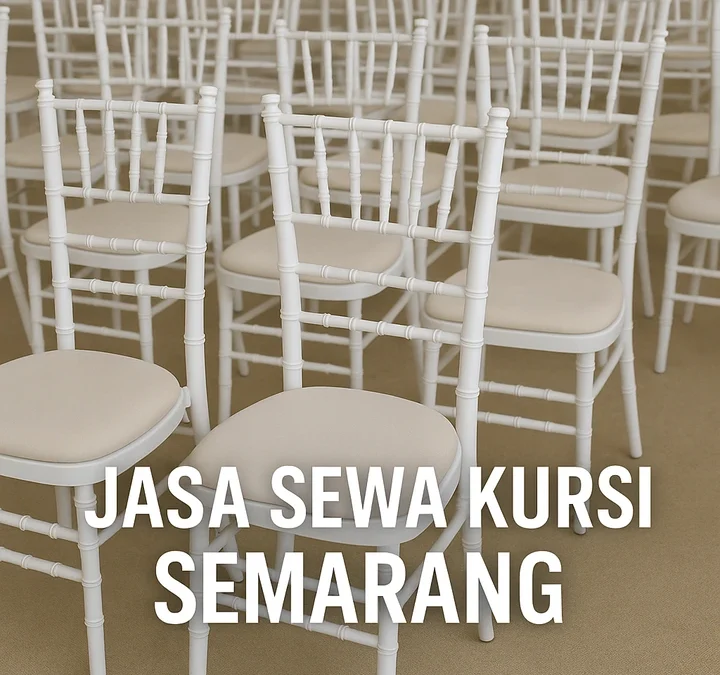 Jasa Sewa Kursi Semarang – Layanan Lengkap Untuk Berbagai Acara Anda