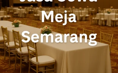 Jasa Sewa Meja Semarang – Solusi Meja Terlengkap untuk Acara Anda