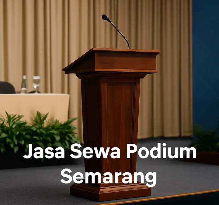 Jasa Sewa Podium Semarang – Tempat Persewaan Terdekat Dan Terbaik
