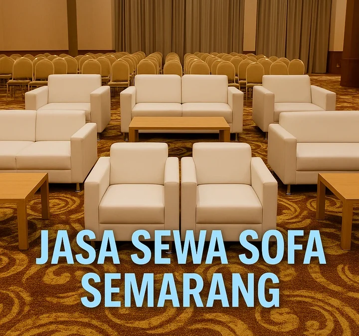 Jasa Sewa Sofa Semarang Yang Profesional Dan Terpercaya