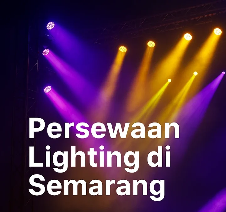 Persewaan Lighting Di Semarang Dengan Jenis Terlengkap Untuk Berbagai Acara
