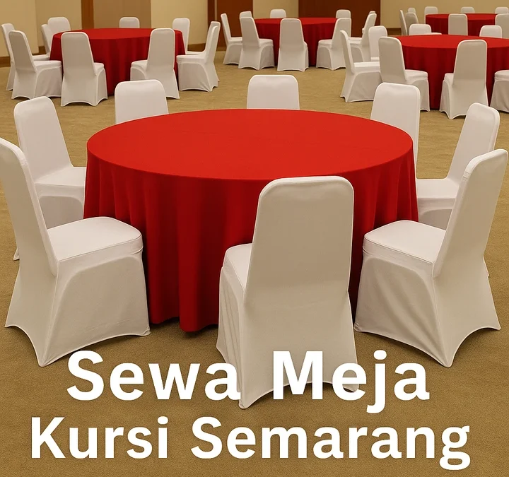 Sewa Meja Kursi Semarang – Lengkap, Murah, dan Siap Pakai