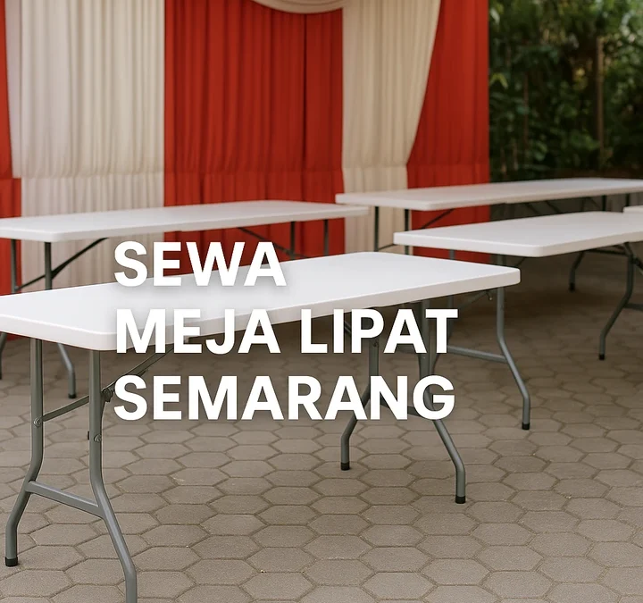 Sewa Meja Lipat Semarang Untuk Berbagai Kebutuhan Acara Anda
