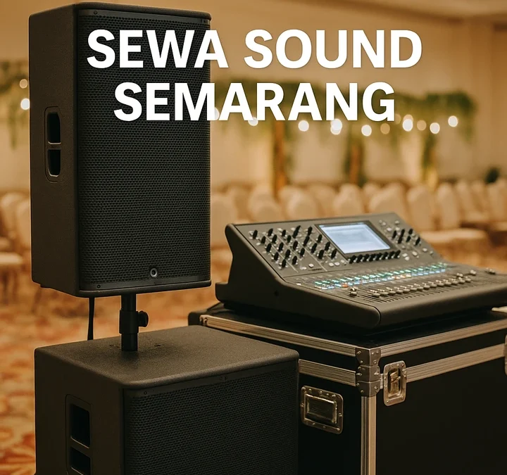 Sewa Sound Semarang – Layanan Audio Lengkap Untuk Semua Acara